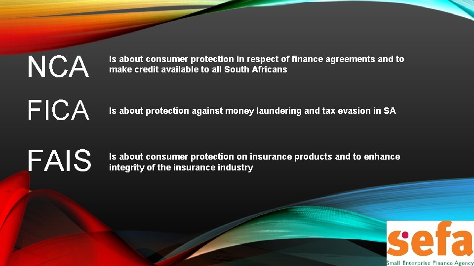 NCA Is about consumer protection in respect of finance agreements and to make credit