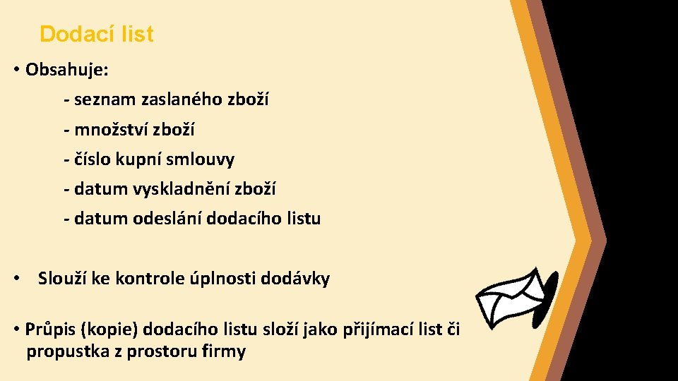 Dodací list • Obsahuje: - seznam zaslaného zboží - množství zboží - číslo kupní