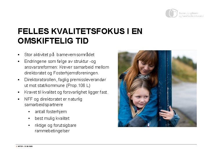 FELLES KVALITETSFOKUS I EN OMSKIFTELIG TID § Stor aktivitet på barnevernsområdet § Endringene som