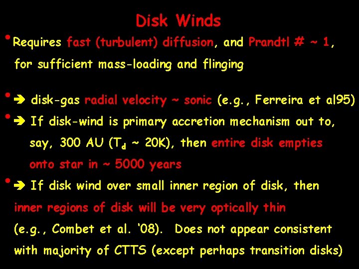 Disk Winds • Requires fast (turbulent) diffusion, and Prandtl # ~ 1, for sufficient