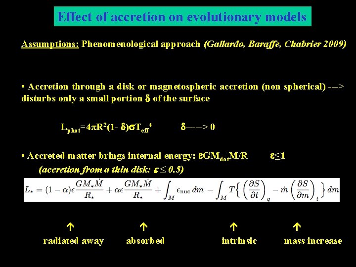 Effect of accretion on evolutionary models Assumptions: Phenomenological approach (Gallardo, Baraffe, Chabrier 2009) •