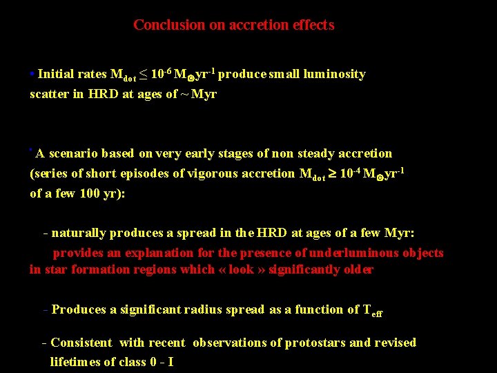 Conclusion on accretion effects • Initial rates Mdot ≤ 10 -6 M yr-1 produce