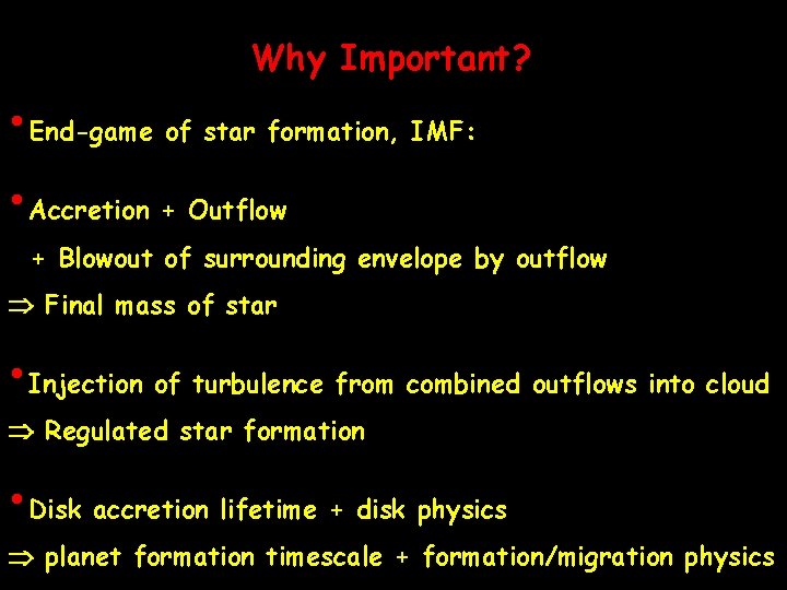 Why Important? • End-game of star formation, IMF: • Accretion + Outflow + Blowout