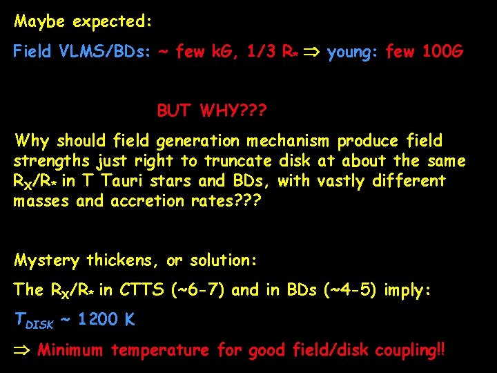 Maybe expected: Field VLMS/BDs: ~ few k. G, 1/3 R* young: few 100 G