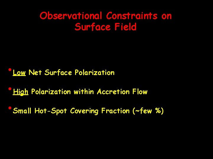 Observational Constraints on Surface Field • Low Net Surface Polarization • High Polarization within