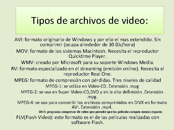 Tipos de archivos de video: AVI: formato originario de Windows y por ello el