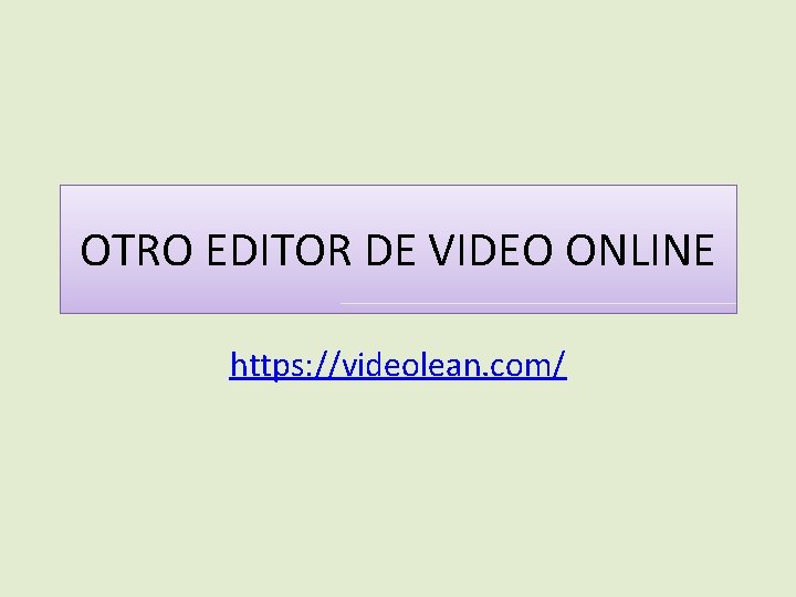 OTRO EDITOR DE VIDEO ONLINE https: //videolean. com/ 