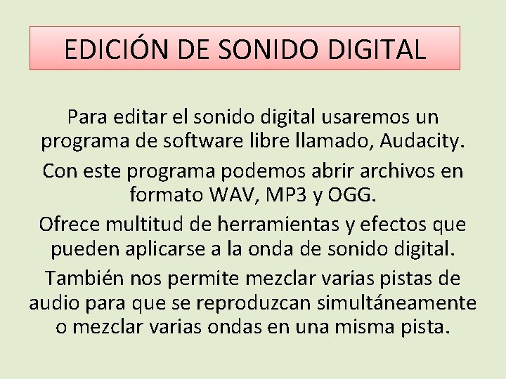 EDICIÓN DE SONIDO DIGITAL Para editar el sonido digital usaremos un programa de software