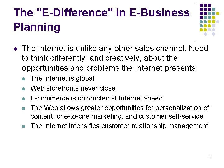 The "E-Difference" in E-Business Planning l The Internet is unlike any other sales channel.
