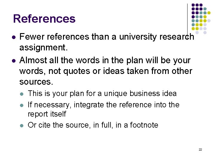References l l Fewer references than a university research assignment. Almost all the words