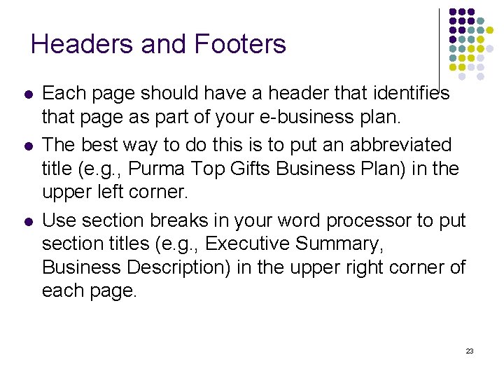Headers and Footers l l l Each page should have a header that identifies