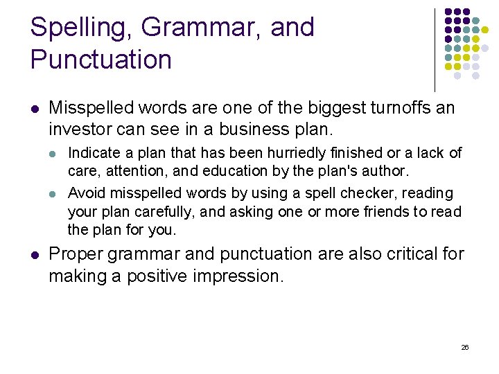 Spelling, Grammar, and Punctuation l Misspelled words are one of the biggest turnoffs an
