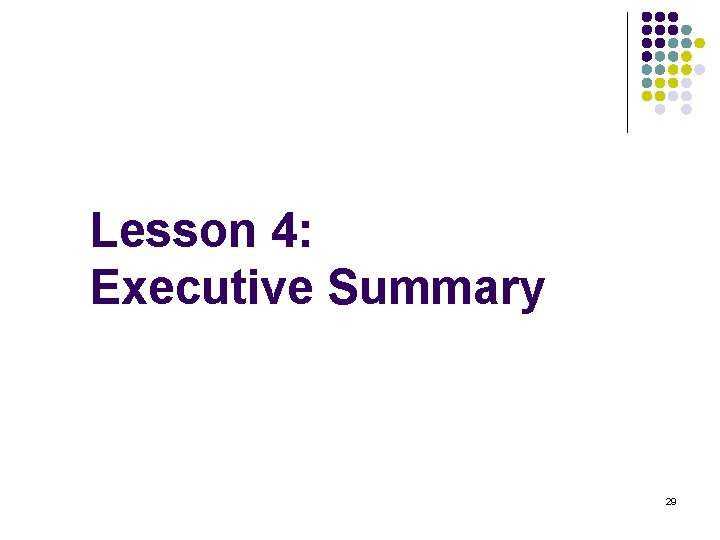 Lesson 4: Executive Summary 29 