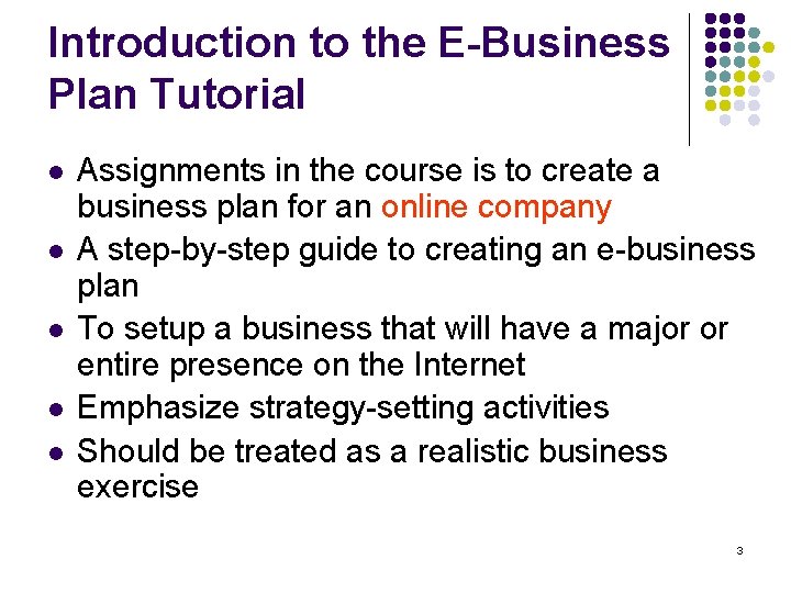 Introduction to the E-Business Plan Tutorial l l Assignments in the course is to