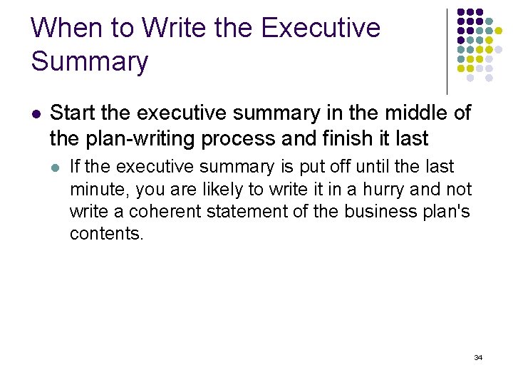 When to Write the Executive Summary l Start the executive summary in the middle