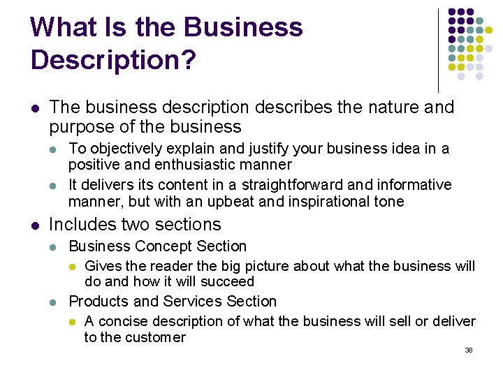 What Is the Business Description? l The business description describes the nature and purpose