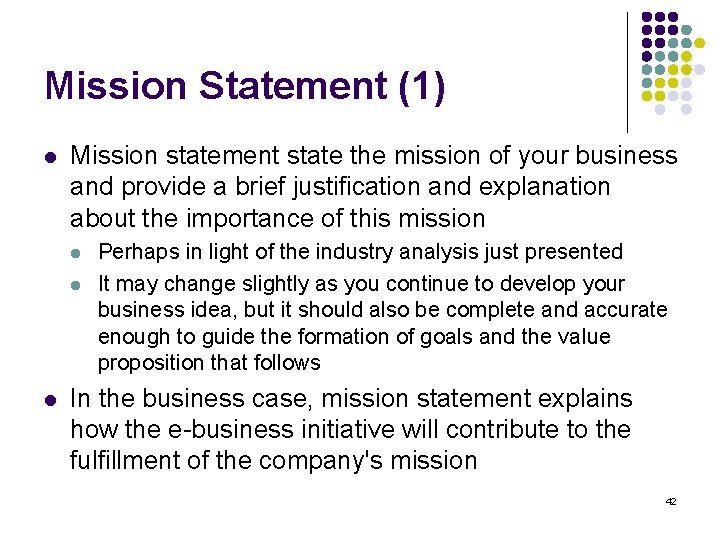 Mission Statement (1) l Mission statement state the mission of your business and provide