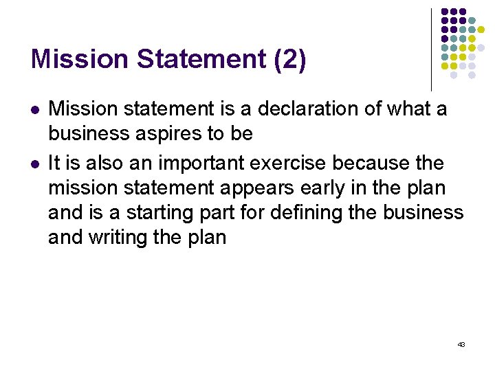 Mission Statement (2) l l Mission statement is a declaration of what a business