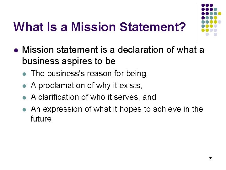 What Is a Mission Statement? l Mission statement is a declaration of what a