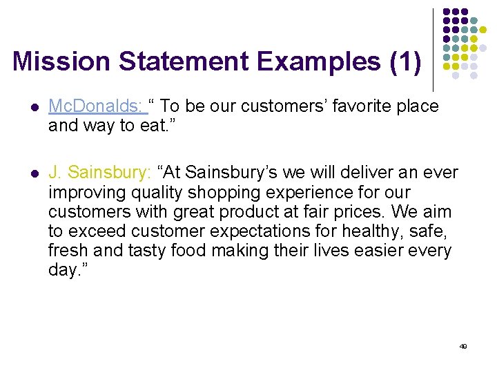 Mission Statement Examples (1) l Mc. Donalds: “ To be our customers’ favorite place