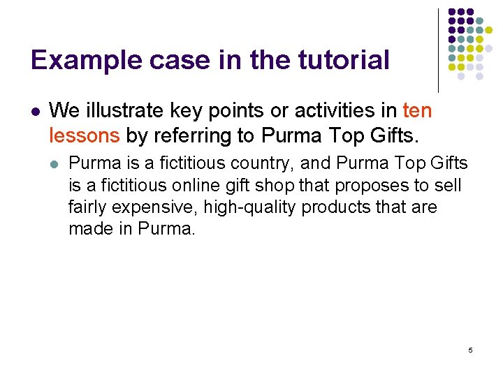 Example case in the tutorial l We illustrate key points or activities in ten