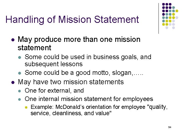Handling of Mission Statement l May produce more than one mission statement l l