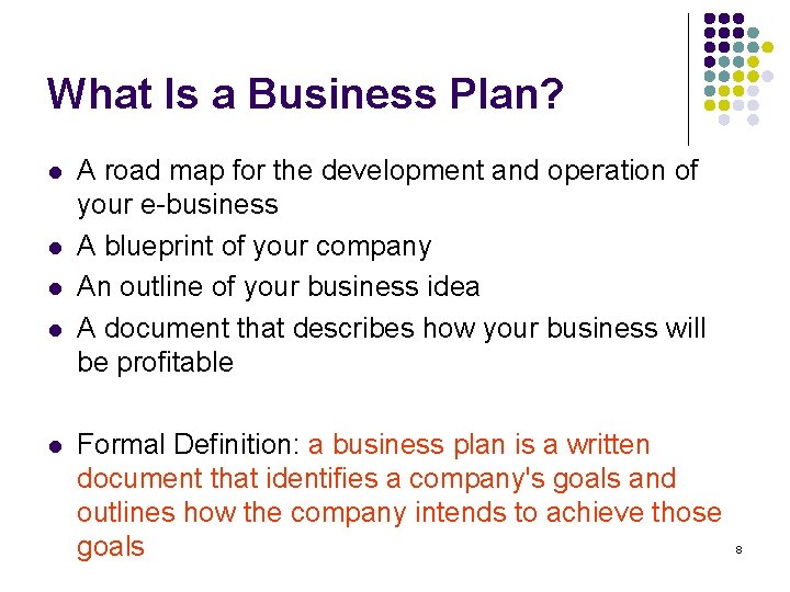 What Is a Business Plan? l l l A road map for the development