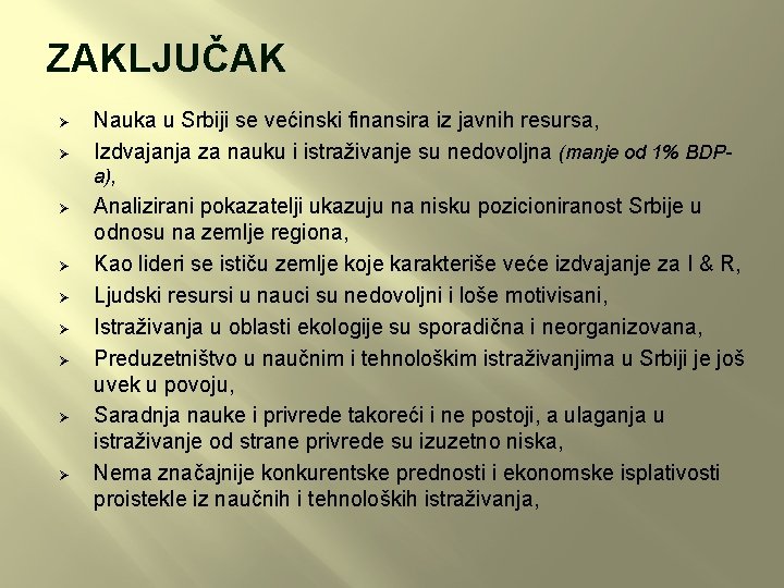 ZAKLJUČAK Ø Ø Nauka u Srbiji se većinski finansira iz javnih resursa, Izdvajanja za
