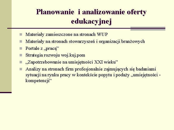 Planowanie i analizowanie oferty edukacyjnej n Materiały zamieszczone na stronach WUP n Materiały na