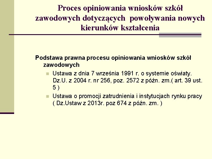 Proces opiniowania wniosków szkół zawodowych dotyczących powoływania nowych kierunków kształcenia Podstawa prawna procesu opiniowania