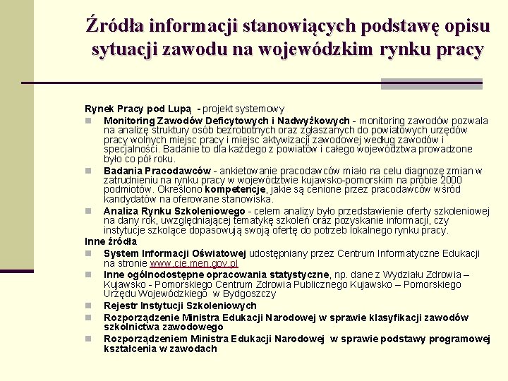 Źródła informacji stanowiących podstawę opisu sytuacji zawodu na wojewódzkim rynku pracy Rynek Pracy pod