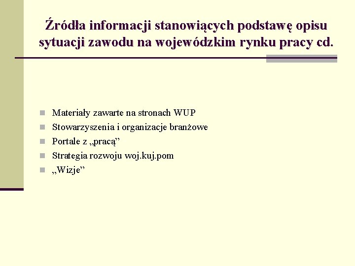 Źródła informacji stanowiących podstawę opisu sytuacji zawodu na wojewódzkim rynku pracy cd. n Materiały