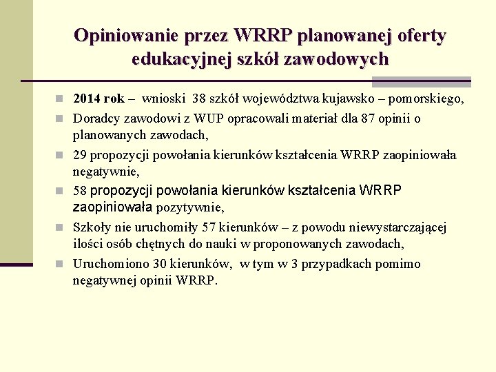 Opiniowanie przez WRRP planowanej oferty edukacyjnej szkół zawodowych n 2014 rok – wnioski 38