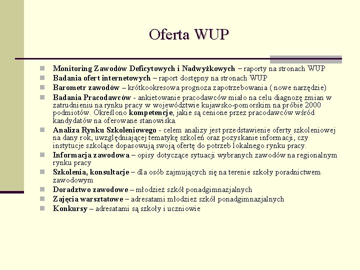 Oferta WUP n n n n n Monitoring Zawodów Deficytowych i Nadwyżkowych – raporty