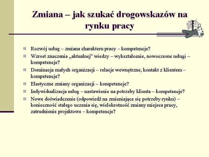 Zmiana – jak szukać drogowskazów na rynku pracy n Rozwój usług – zmiana charakteru