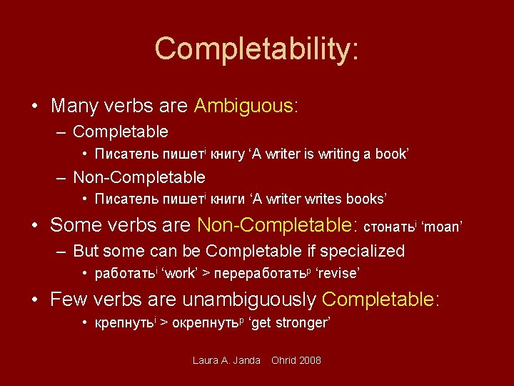 Completability: • Many verbs are Ambiguous: – Completable • Писатель пишетi книгу ‘A writer