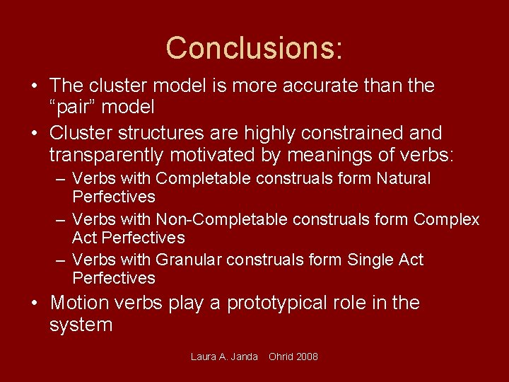 Conclusions: • The cluster model is more accurate than the “pair” model • Cluster