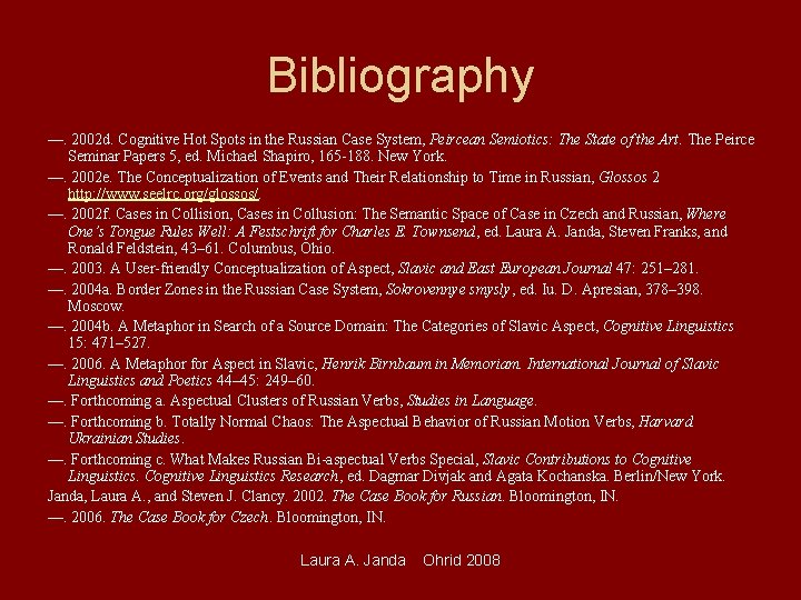 Bibliography —. 2002 d. Cognitive Hot Spots in the Russian Case System, Peircean Semiotics: