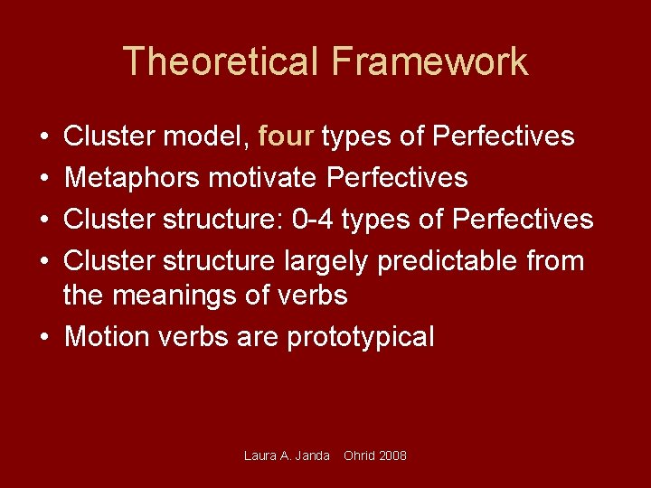 Theoretical Framework • • Cluster model, four types of Perfectives Metaphors motivate Perfectives Cluster