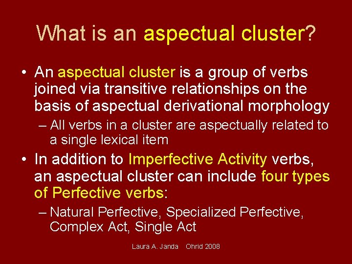 What is an aspectual cluster? • An aspectual cluster is a group of verbs