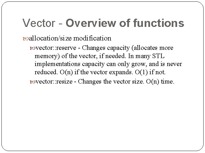 Vector - Overview of functions allocation/size modification vector: : reserve - Changes capacity (allocates