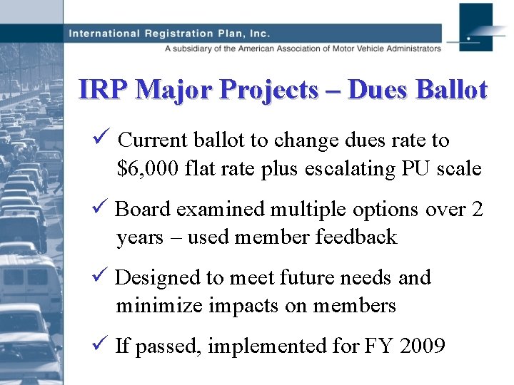 IRP Major Projects – Dues Ballot ü Current ballot to change dues rate to