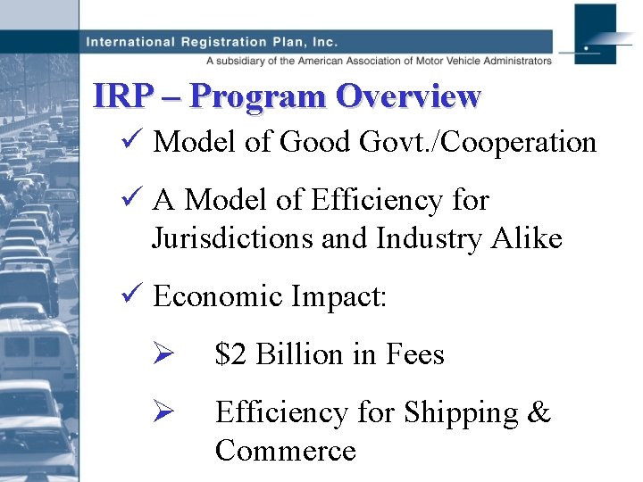 IRP – Program Overview ü Model of Good Govt. /Cooperation ü A Model of