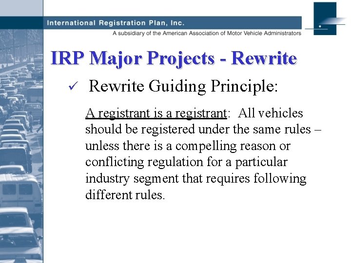 IRP Major Projects - Rewrite ü Rewrite Guiding Principle: A registrant is a registrant: