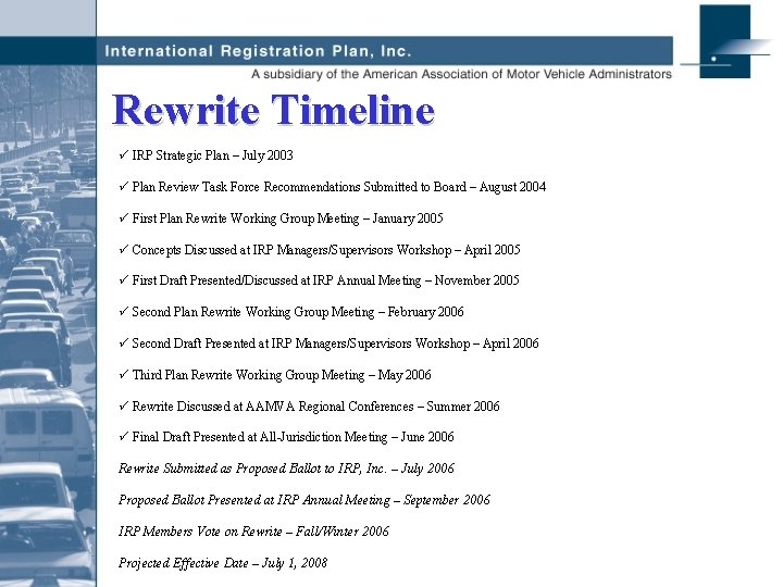 Rewrite Timeline ü IRP Strategic Plan – July 2003 ü Plan Review Task Force