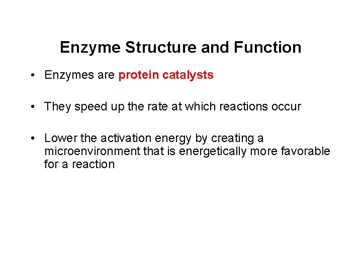 Enzyme Structure and Function • Enzymes are protein catalysts • They speed up the Enzyme Structure and Function • Enzymes are protein catalysts • They speed up the