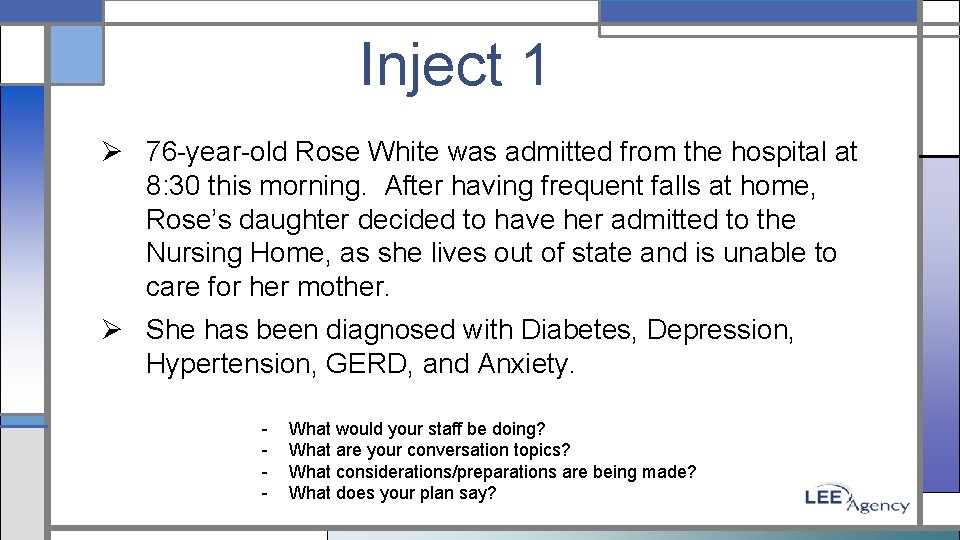 Inject 1 Ø 76 -year-old Rose White was admitted from the hospital at 8:
