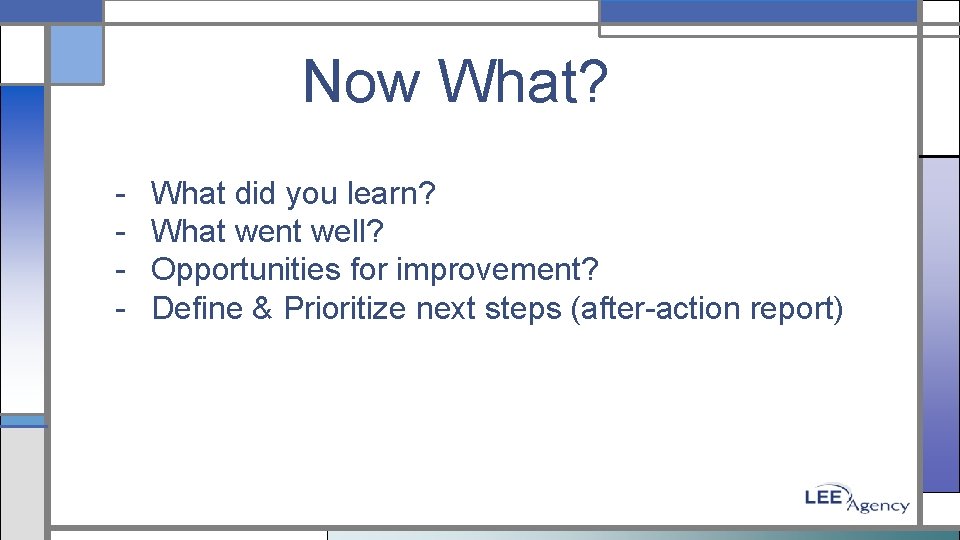 Now What? - What did you learn? What went well? Opportunities for improvement? Define