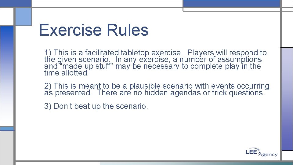 Exercise Rules 1) This is a facilitated tabletop exercise. Players will respond to the