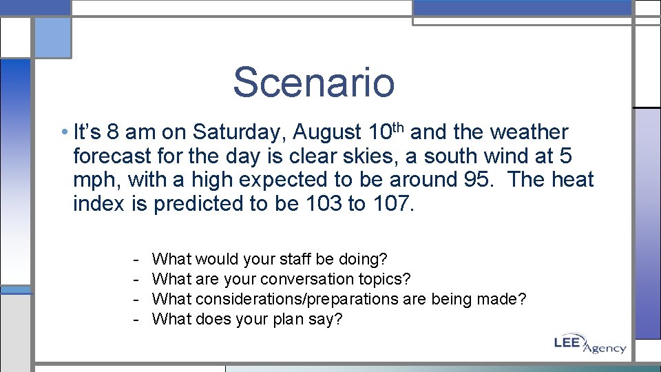 Scenario • It’s 8 am on Saturday, August 10 th and the weather forecast